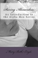 Saving Alexandria : An Introduction to the Alpha Men Series cover
