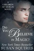 Do You Believe in Magic? : A Children of Merlin Novel cover