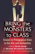 Bring the Monsters to Class : Essays on Pedagogical Uses in the Arts and Humanities cover