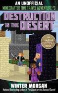 Destruction in the Desert : An Unofficial Minecrafters Time Travel Adventure, Book 3 cover