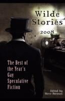 Wilde Stories 2008 The Best of the Year's Gay Speculative Fiction cover