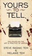 Yours to Tell : Dialogues on the Art and Practice of Writing cover
