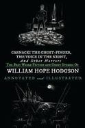 Carnacki the Ghost Finder, the Voice in the Night, and Other Horrors : The Best Weird Fiction and Ghost Stories of William Hope Hodgson cover