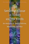 The Settlement Issue in Turkey and the Kurds An Analysis of Spatial Policies, Modernity and War cover