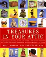 Treasures in Your Attic An Entertaining, Informative, Down-To-Earth Guide to a Wide Range of Collectibles and Antiques from the Hosts of the Popular T cover