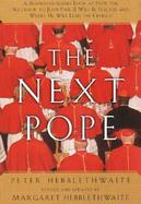 The Next Pope A Behind-The-Scenes Look at How the Successor to John Paul II Will Be Elected and Where He Will Lead the Catholic Church cover