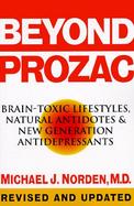 Beyond Prozac Brain-Toxic Lifestyles, Natural Antidotes & New Generation Antidepressants cover