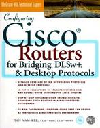 Configuring Cisco Routers for Bridging, Dlsw+, and Desktop Protocols with CDROM cover