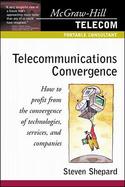 Telecommunications Convergence: How to Profit from the Convergence of Technologies, Services, and Co cover