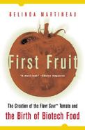First Fruit: The Creation of the Flavr Savr Tomato and the Birth of Biotech Food cover