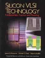 Silicon Vlsi Technology Fundamentals, Practice and Modeling cover
