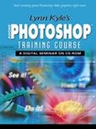 Lynn Kyle's Photoshop Training Course: A Digital Seminar on CD-ROM cover
