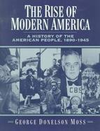 The Rise of Modern America A History of the American People, 1890-1945 cover