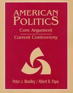 American Politics: Core Argument/Current Controversy cover