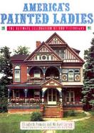 America's Painted Ladies The Ultimate Celebration of Our Victorians cover
