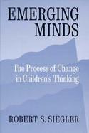 Emerging Minds: The Process of Change in Children's Thinking cover