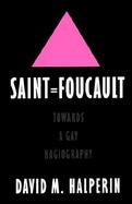 Saint Foucault Toward a Gay Hagiography cover
