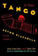 Le Grand Tango The Life and Music of Astor Piazzolla cover