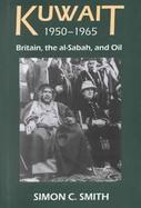 Kuwait, 1950-1965:Britain, the Al-Sabah, and Oil British Academy Postdoctoral Fellowship cover