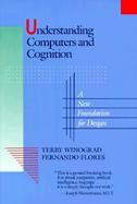 Understanding Computers and Cognition A New Foundation for Design cover
