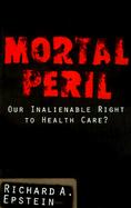 Mortal Peril: Our Inalienable Right to Health Care? cover