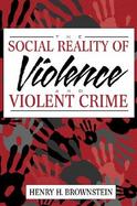 The Social Reality of Violence and Violent Crime cover