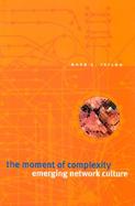 The Moment of Complexity Emerging Network Culture cover