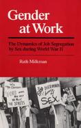 Gender at Work The Dynamics of Job Segregation by Sex During World War II cover