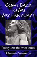 Come Back to Me My Language Poetry and the West Indies cover