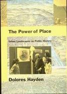 The Power of Place: Urban Landscapes as Public History cover