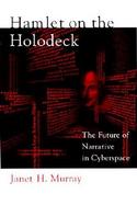 Hamlet on the Holodeck The Future of Narrative in Cyberspace cover