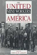 The United Mine Workers of America: A Model of Industrial Solidarity cover