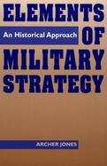 Elements of Military Strategy An Historical Approach cover