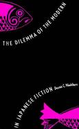 The Dilemma of the Modern in Japanese Fiction cover
