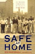Safe at Home: The True and Inspiring Story of Chicago's Field of Dreams cover