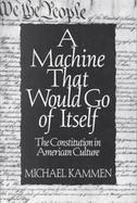 A Machine That Would Go of Itself: The Constitution in American Culture cover