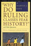 Why Do Ruling Classes Fear History? And Other Questions cover
