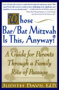 Whose Bar/Bat Mitzvah Is This, Anyway?: A Guide for Parents Through a Family Rite of Passage cover