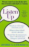 Listen Up At Home, at Work, in Relationships How to Harness the Power of Effective Listening cover