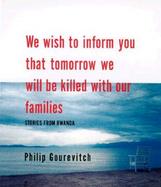 We Wish to Inform You That Tomorrow We Will Be Killed with Our Families: Stories from Rwanda cover