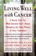 Living Well with Cancer: A Nurse Tells You Everything You Need to Know about Managing the Side Effects of Your Treatment cover