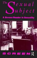 The Sexual Subject A Screen Reader in Sexuality cover