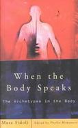 When the Body Speaks The Archetypes in the Body cover