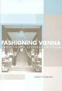 Fashioning Vienna Adolf Loos's Cultural Criticism cover