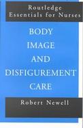 Body Image and Disfigurement Care cover