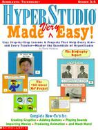 Hyperstudio Made Very Easy! Easy Step-By-Step Lessons & Projects That Help Every Kid-And Every Teacher-Master the Essentials of Hyperstudio cover