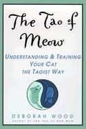 The Tao of Meow Understanding and Training Your Cat the Taoist Way cover