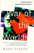 War of the Worlds Cyberspace and the High-Tech Assault on Reality cover