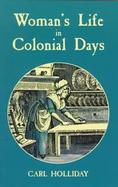 Woman's Life in Colonial Days cover