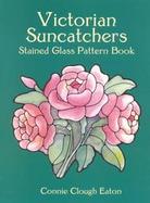 Victorian Suncatchers Stained Glass Pattern Book Stained Glass Pattern Book cover